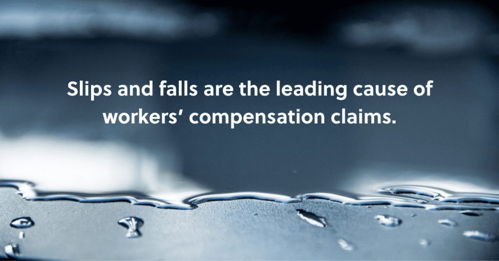 Slips and falls are the leading cause of workers compensation claims